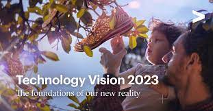 Taking a look at Accenture’s Technology Vision 2023 – Part 1 of 2